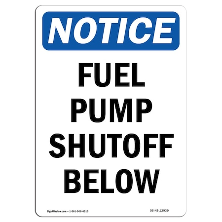 Signmission Safety Sign, OSHA Notice, 24" Height, Rigid Plastic, Fuel Pump Shutoff Below Sign, Portrait OS-NS-P-1824-V-12939